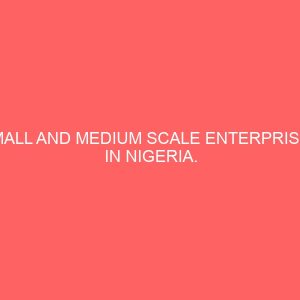 small and medium scale enterprises in nigeria problems and prospects 13266