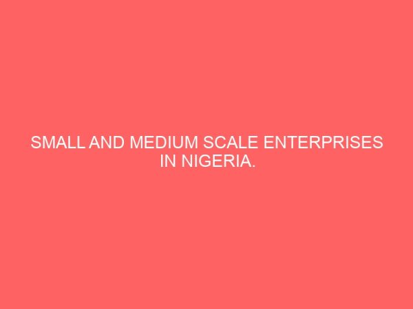 small and medium scale enterprises in nigeria problems and prospects 13266