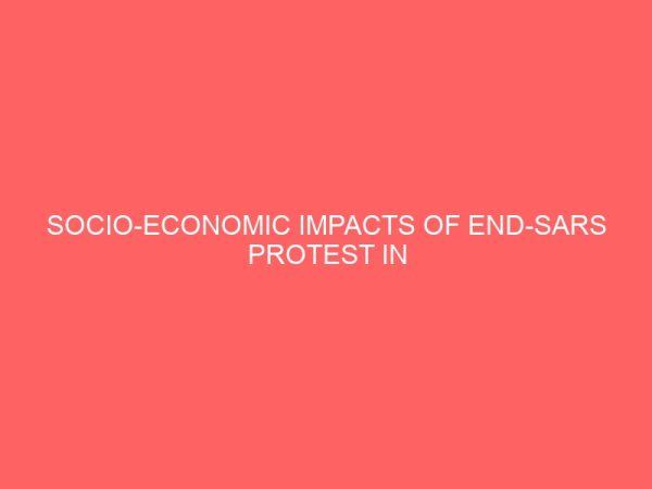 socio economic impacts of end sars protest in nigeria case study of fct abuja 107089