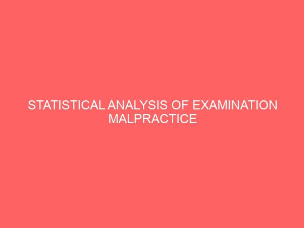 statistical analysis of examination malpractice tendencies amongst students 41716