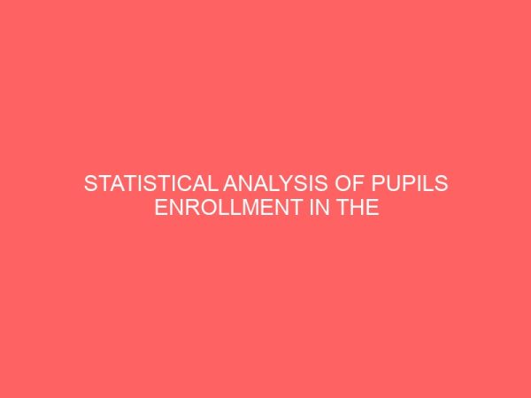 statistical analysis of pupils enrollment in the universal basic education 41760