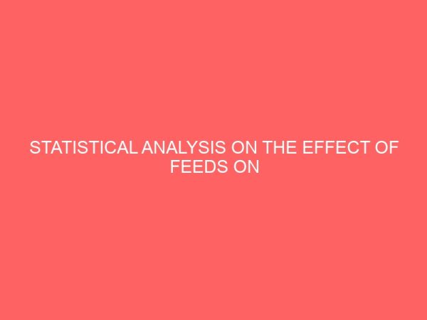 statistical analysis on the effect of feeds on the body weight of poultry birds broilers 41758