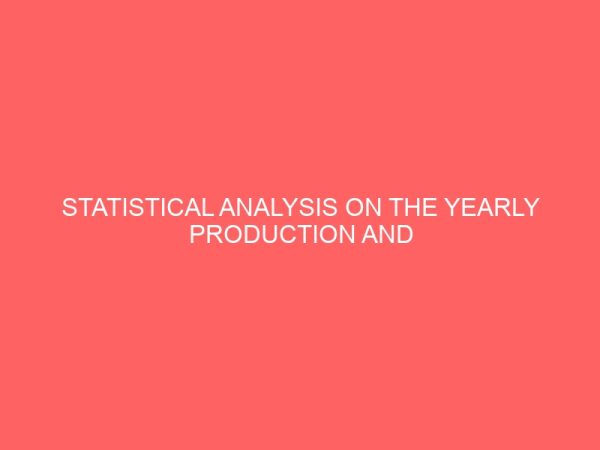 statistical analysis on the yearly production and utilization of crude oil gas in nigeria 41843