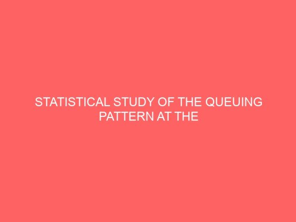 statistical study of the queuing pattern at the antinatal division of federal medical center fmc owerri imo state 41960