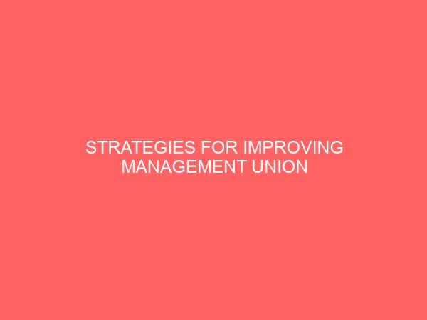 strategies for improving management union relations in an educational institution study of the federal polytechnic bida 107082