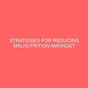 strategies for reducing malnutrition amongst children 40279