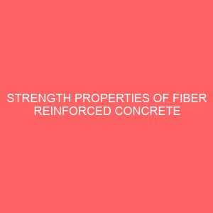 strength properties of fiber reinforced concrete produced from demolition waste 19221