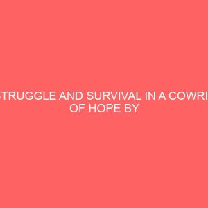 struggle and survival in a cowrie of hope by binwell sinyangwe and the cardinals by bessie head 30910