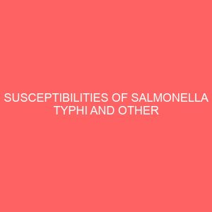 susceptibilities of salmonella typhi and other bacterial pathogens to antibiotics and hot aqueous extract of hibiscus sabdariffa 35927