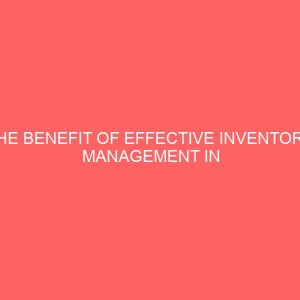 the benefit of effective inventory management in an organization nigeria 18160