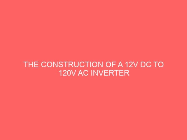 the construction of a 12v dc to 120v ac inverter system 2 36356