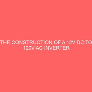 the construction of a 12v dc to 120v ac inverter system 36249
