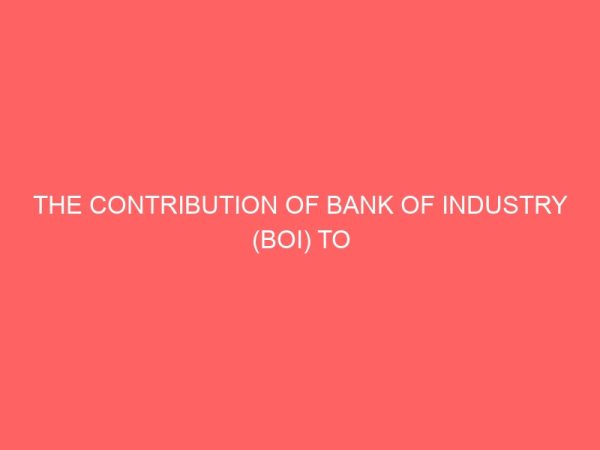 the contribution of bank of industry boi to industrial development in nigeria 1980 2010 29986