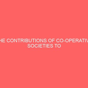 the contributions of co operative societies to the economic development of nigeria a case study of selected co operative societies in afikpo north local government area of ebonyi state 2 39778