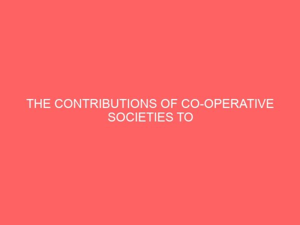 the contributions of co operative societies to the economic development of nigeria a case study of selected co operative societies in afikpo north local government area of ebonyi state 3 40058