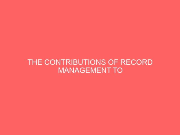the contributions of record management to decision making in a modern organization 40859