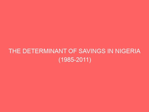 the determinant of savings in nigeria 1985 2011 2 30163