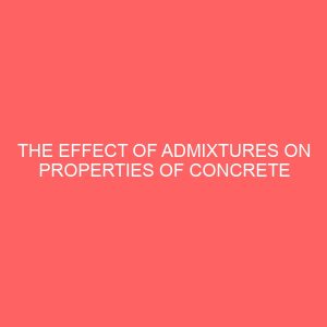 the effect of admixtures on properties of concrete 21873