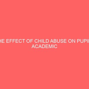 the effect of child abuse on pupils academic performance 30674