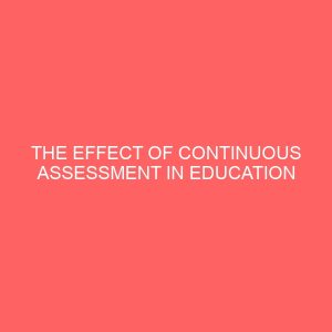 the effect of continuous assessment in education institution 30749