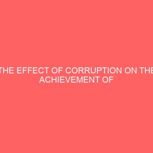the effect of corruption on the achievement of organizational objectives in kogi state 39501