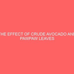 the effect of crude avocado and pawpaw leaves extract on kidney function of guinea pigs 41375