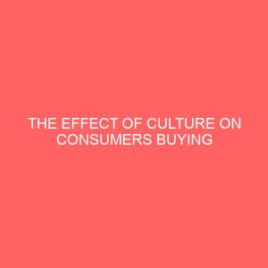 the effect of culture on consumers buying behavior a case study of ikeja lagos shopping mail 32608