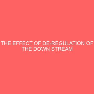 the effect of de regulation of the down stream oil sector on the nigerian economy case study of nigerian national petroleum corporation nnpc 107072