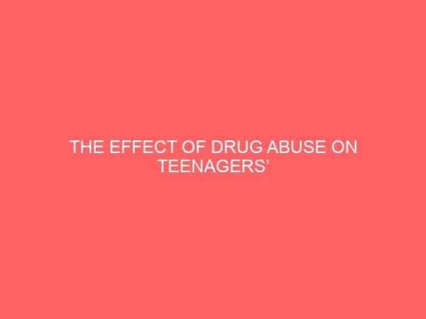 the effect of drug abuse on teenagers education a study of bida local government 39177