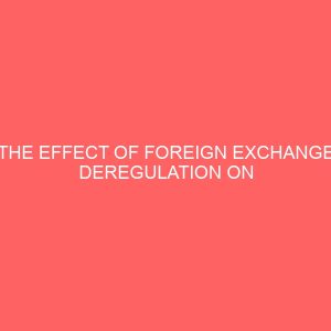 the effect of foreign exchange deregulation on manufacturing industries in nigeria 27418