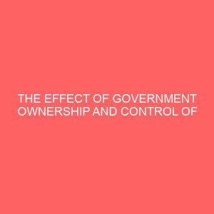 the effect of government ownership and control of mass media objectivity reporting a case study of enugu state broadcasting services 13116