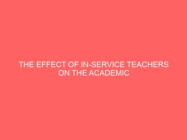 the effect of in service teachers on the academic performances of integrated science student 30612