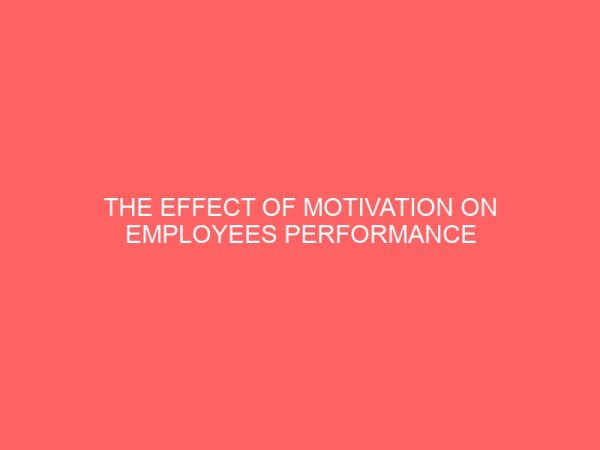 the effect of motivation on employees performance in nigeria 13253