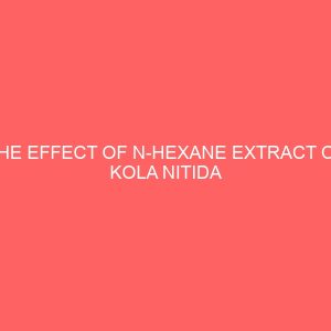 the effect of n hexane extract of kola nitida bark on liver function test of albino wistar rats fed with high fat from cows brain 12895