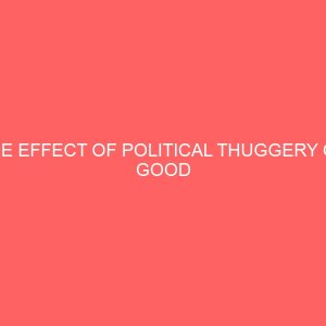 the effect of political thuggery on good governance in nigeria 39513