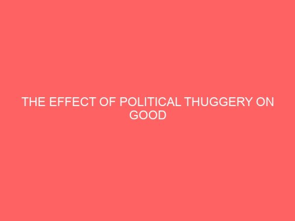 the effect of political thuggery on good governance in nigeria 39513