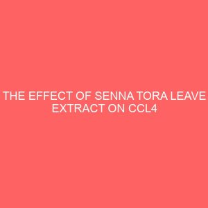 the effect of senna tora leave extract on ccl4 poisoned on rat liver tissues 27227