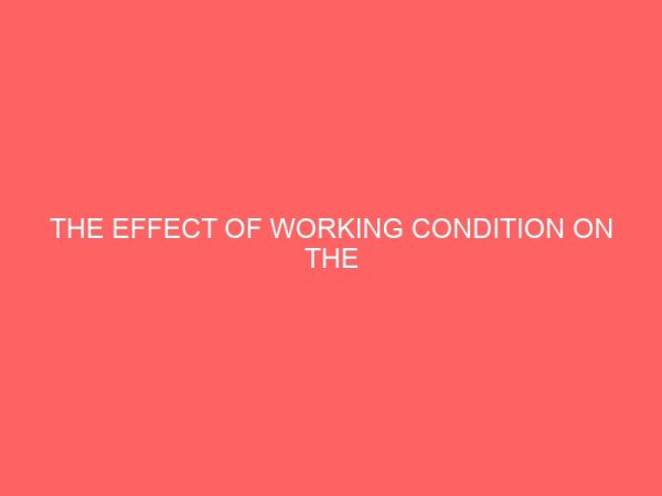 the effect of working condition on the performance of secretary in an organisation a case of selected oil and gas industry in lagos nigeria 36634
