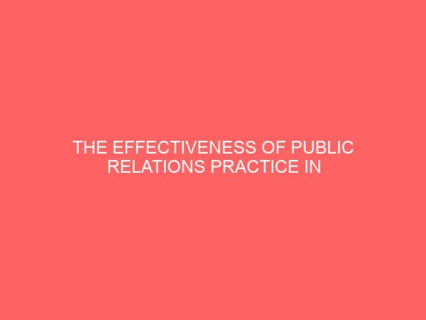 the effectiveness of public relations practice in the oil sector a case study of african petroleum plc port harcourt 32665