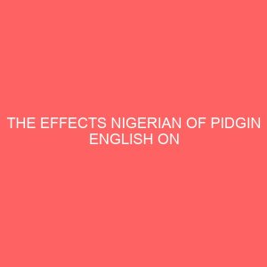 the effects nigerian of pidgin english on students of tertiary institution 31078