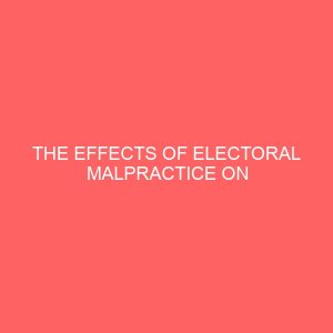 the effects of electoral malpractice on socioeconomic development of nigeria case study of kano state 107135