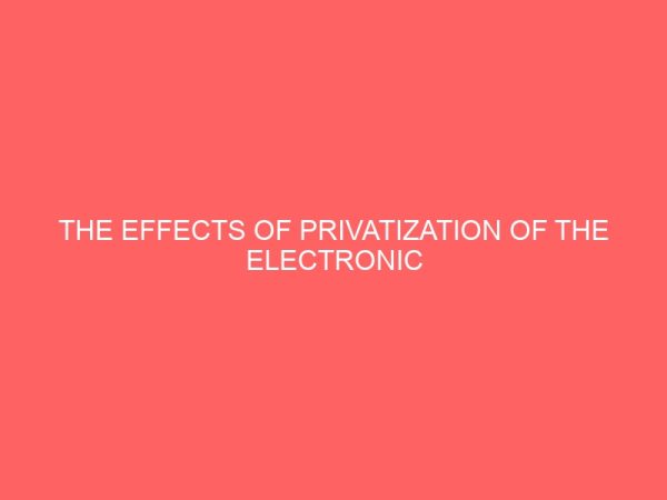 the effects of privatization of the electronic media in nigeria 37049