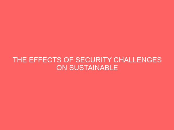 the effects of security challenges on sustainable development in nigeria a case study of kogi state 106785
