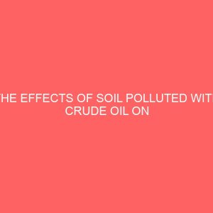 the effects of soil polluted with crude oil on cassava plant growth 106586