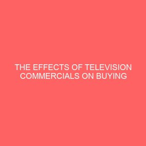 the effects of television commercials on buying habits of enugu metropolis a case study of omo and elephant detergents 13100