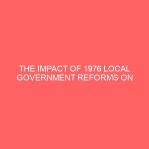 the impact of 1976 local government reforms on rural development 39611