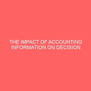 the impact of accounting information on decision making process case study of techno mobile firm bida niger state nigeria 17999