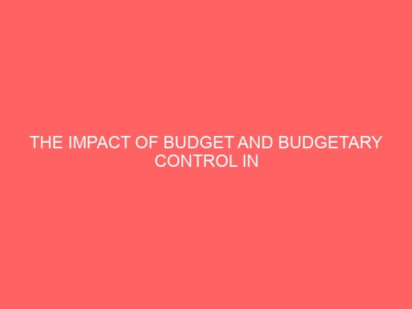 the impact of budget and budgetary control in tertiary institutions a case study of imo state university 12738