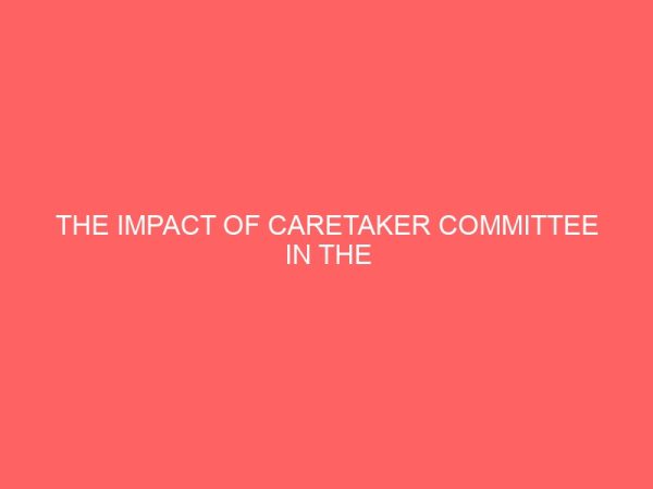 the impact of caretaker committee in the development of gboko local government 35994