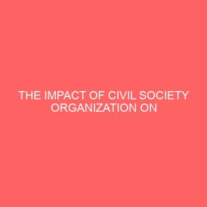 the impact of civil society organization on nigerias socio political development an appraisal of civil liberties organization 13145
